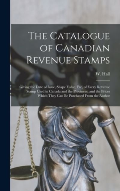 Catalogue of Canadian Revenue Stamps - Hall - Livros - Creative Media Partners, LLC - 9781015473539 - 26 de outubro de 2022