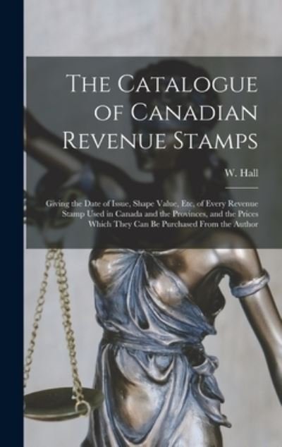 Catalogue of Canadian Revenue Stamps - Hall - Bücher - Creative Media Partners, LLC - 9781015473539 - 26. Oktober 2022