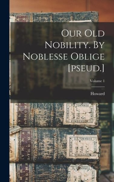 Cover for Howard 1839-1915 Evans · Our Old Nobility. by Noblesse Oblige [pseud. ]; Volume 1 (Bok) (2022)