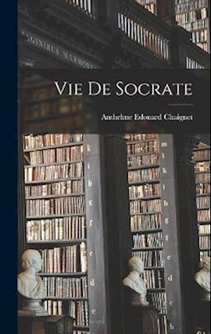 Cover for Anthelme Édouard Chaignet · Vie de Socrate (Book) (2022)