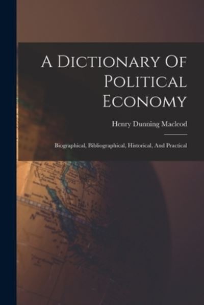 Cover for Henry Dunning MacLeod · Dictionary of Political Economy (Buch) (2022)