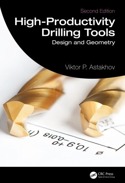 Cover for Astakhov, Viktor P. (Production Service Management Inc, Michigan, USA) · High-Productivity Drilling Tools: Design and Geometry (Innbunden bok) (2024)