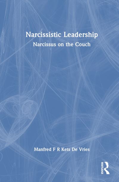 Manfred F R Kets De Vries · Narcissistic Leadership: Narcissus on the Couch (Paperback Book) (2025)