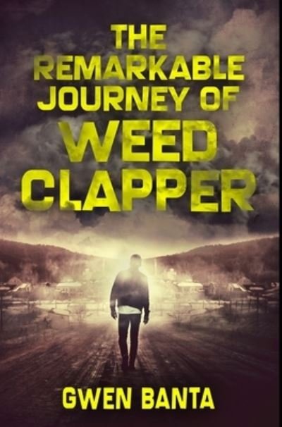 Cover for Gwen Banta · The Remarkable Journey Of Weed Clapper : Premium Hardcover Edition (Gebundenes Buch) (2021)