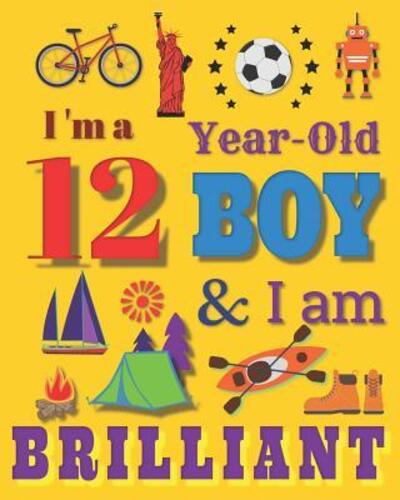 Cover for Your Name Here · I'm a 12 Year-Old Boy &amp; I Am Brilliant (Paperback Book) (2019)