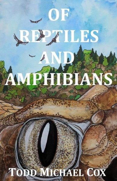 Of Reptiles and Amphibians - Todd Michael Cox - Books - Independently Published - 9781075716539 - July 19, 2019