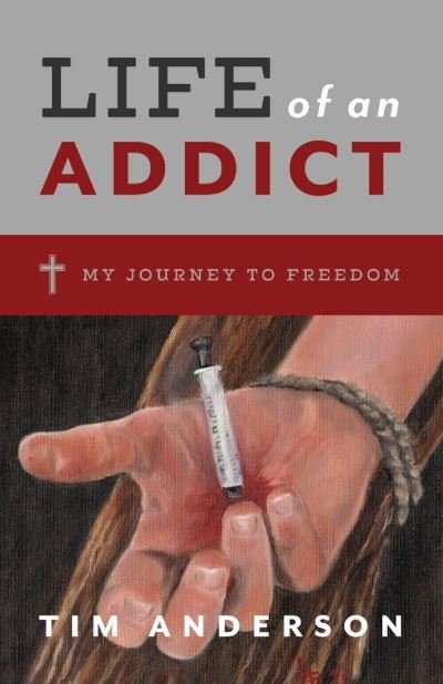 Cover for Tim Anderson · Life Of An Addict: My Journey To Freedom (Pocketbok) (2021)
