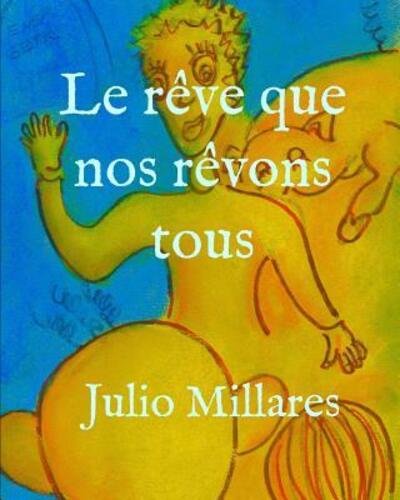 Cover for Julio Millares · Le reve que nous revons tous (Pocketbok) (2019)