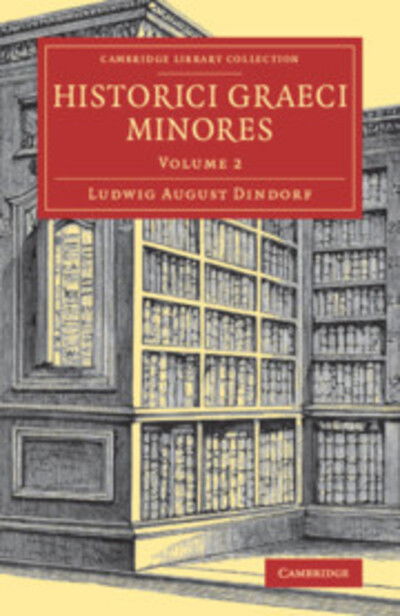 Cover for Ludwig August Dindorf · Historici Graeci Minores - Cambridge Library Collection - Classics (Paperback Book) (2018)