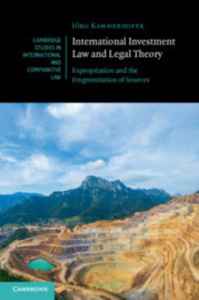 Cover for Kammerhofer, Jorg (Albert-Ludwigs-Universitat Freiburg, Germany) · International Investment Law and Legal Theory: Expropriation and the Fragmentation of Sources - Cambridge Studies in International and Comparative Law (Paperback Book) (2023)