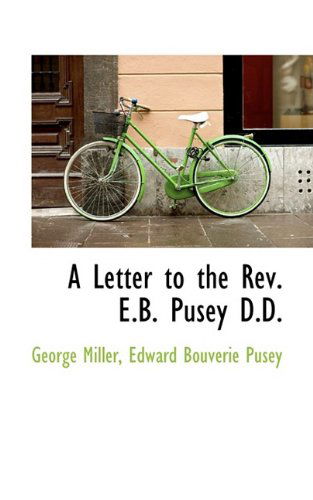 Cover for George Miller · A Letter to the Rev. E.b. Pusey D.d. (Paperback Book) (2009)