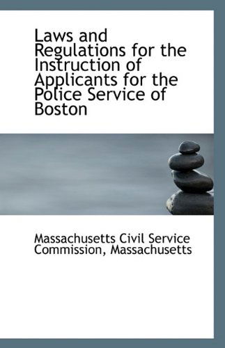 Cover for Massachusetts Civil Service Commission · Laws and Regulations for the Instruction of Applicants for the Police Service of Boston (Paperback Book) (2009)