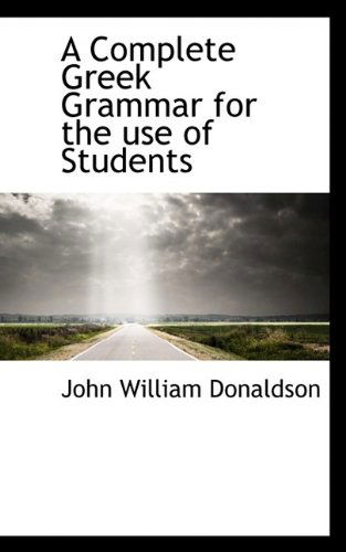 Cover for John William Donaldson · A Complete Greek Grammar for the Use of Students (Paperback Book) (2009)