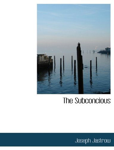 Cover for Joseph Jastrow · The Subconcious (Paperback Book) [Large type / large print edition] (2009)