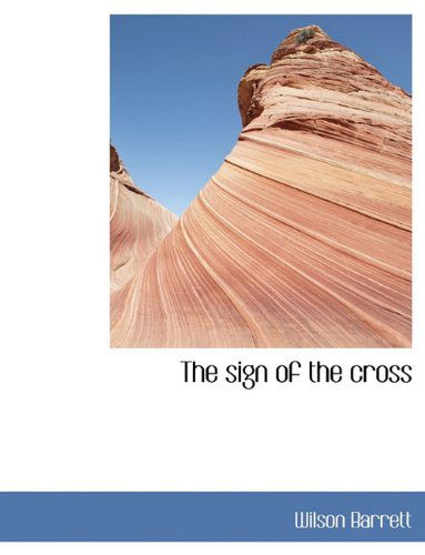 Cover for Wilson Barrett · The Sign of the Cross (Paperback Book) (2010)