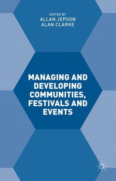 Managing and Developing Communities, Festivals and Events - Alan Clarke - Boeken - Palgrave Macmillan - 9781137508539 - 20 december 2015