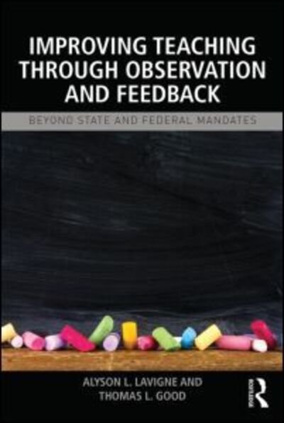 Cover for Lavigne, Alyson L. (Roosevelt University, USA) · Improving Teaching through Observation and Feedback: Beyond State and Federal Mandates (Paperback Book) (2015)