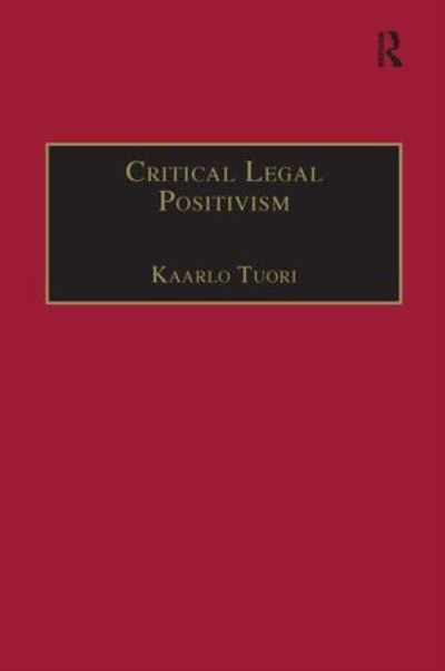 Critical Legal Positivism - Applied Legal Philosophy - Kaarlo Tuori - Books - Taylor & Francis Ltd - 9781138246539 - August 26, 2016