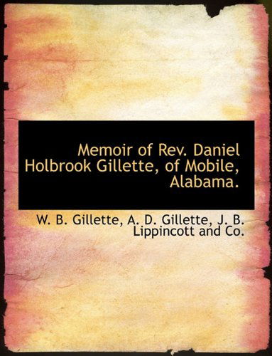 Cover for A. D. Gillette · Memoir of Rev. Daniel Holbrook Gillette, of Mobile, Alabama. (Paperback Book) (2010)