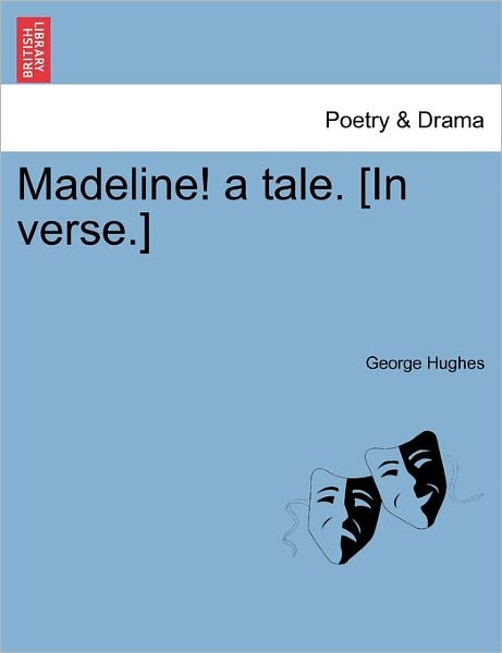 Cover for George Hughes · Madeline! a Tale. [in Verse.] (Taschenbuch) (2011)