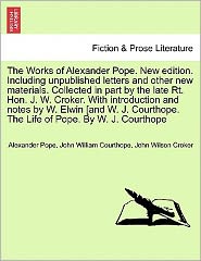 The Works of Alexander Pope. New Edition. Including Unpublished Letters and Other New Materials. Collected in Part by the Late Rt. Hon. J. W. Croker. with - Alexander Pope - Książki - British Library, Historical Print Editio - 9781241362539 - 25 marca 2011