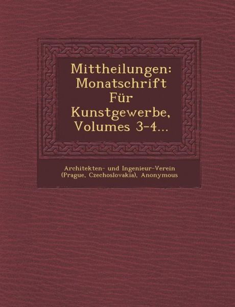 Cover for Czechoslovakia) · Mittheilungen: Monatschrift Fur Kunstgewerbe, Volumes 3-4... (Taschenbuch) (2012)