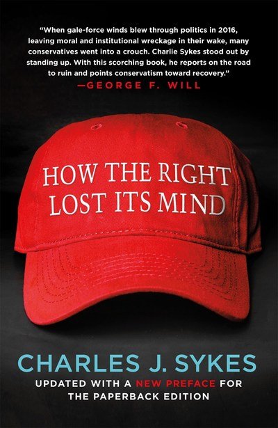 Cover for Charles J. Sykes · How the Right Lost its Mind (Paperback Bog) (2018)