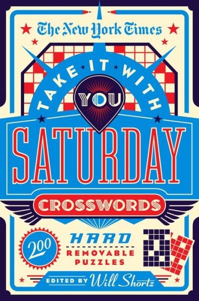 Cover for Will Shortz · The New York Times Take It With You Saturday Crosswords: 200 Hard Removable Puzzles (Paperback Book) (2022)