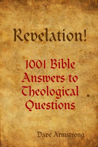 Revelation! 1001 Bible Answers to Theological Questions - Dave Armstrong - Książki - lulu.com - 9781304508539 - 3 października 2013