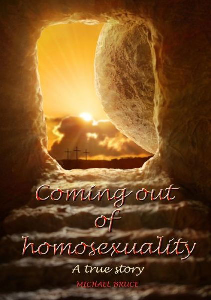 Cover for Michael Bruce · Coming Out of Homosexuality. A True Story (Paperback Bog) (2016)