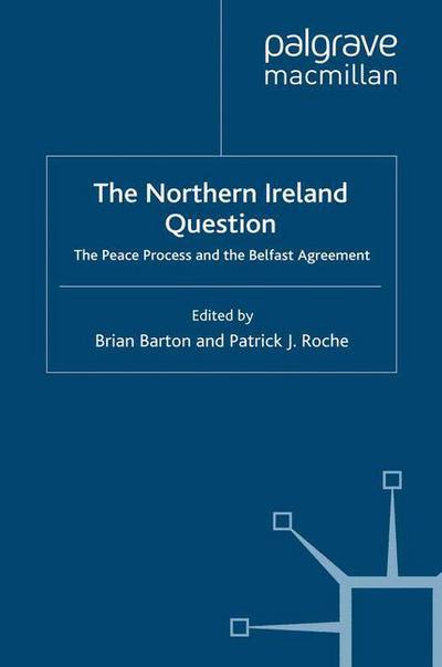 Cover for Brian Barton · The Northern Ireland Question: The Peace Process and the Belfast Agreement (Paperback Book) [1st ed. 2009 edition] (2009)