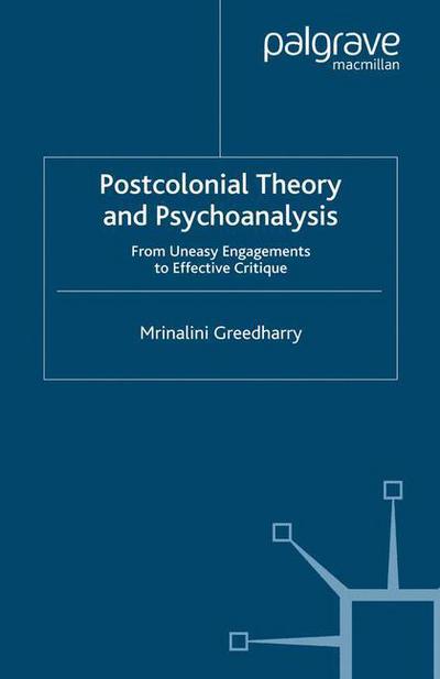 Cover for Mrinalini Greedharry · Postcolonial Theory and Psychoanalysis: From Uneasy Engagements to Effective Critique (Paperback Book) [1st ed. 2008 edition] (2008)