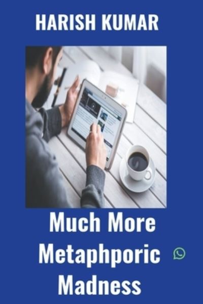 Much More Metaphoric Madness - Harish Kumar - Books - Draft2Digital - 9781393197539 - April 2, 2020
