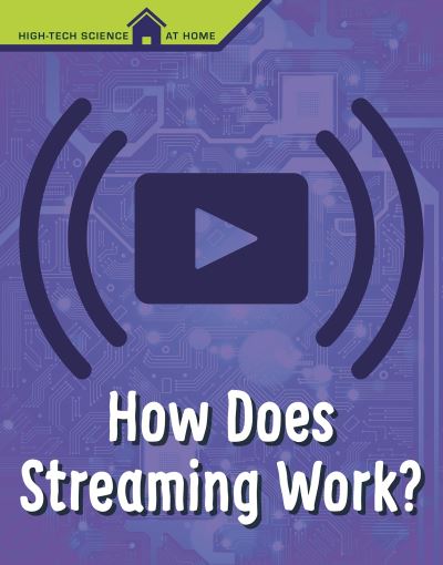 Cover for Christine Elizabeth Eboch · How Does Streaming Work? - High Tech Science at Home (Hardcover Book) (2021)