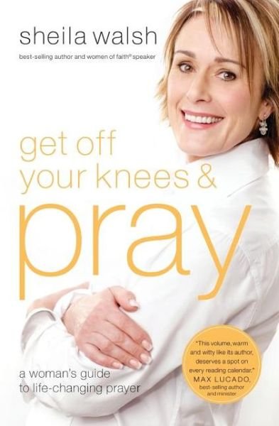Cover for Sheila Walsh · Get off Your Knees and Pray (Paperback Bog) (2010)