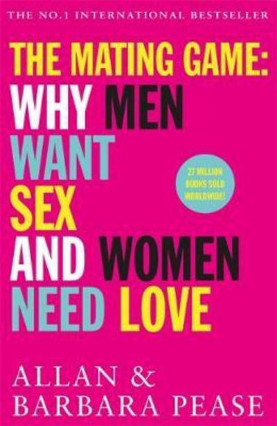 Cover for Allan Pease · The Mating Game: Why Men Want Sex &amp; Women Need Love (Paperback Bog) (2017)