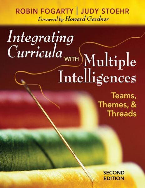 Integrating Curricula With Multiple Intelligences: Teams, Themes, and Threads - Robin J. Fogarty - Książki - SAGE Publications Inc - 9781412955539 - 2 kwietnia 2008