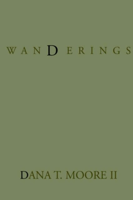 Wanderings - Dana T. Moore II - Bücher - Personal Publishing - 9781413440539 - 18. November 2004