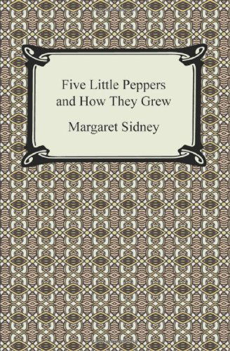 Cover for Margaret Sidney · Five Little Peppers and How They Grew (Pocketbok) (2009)