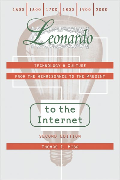 Cover for Misa, Thomas J. (University of Minnesota) · Leonardo to the Internet: Technology and Culture from the Renaissance to the Present - Johns Hopkins Studies in the History of Technology (Paperback Book) [Second edition] (2011)