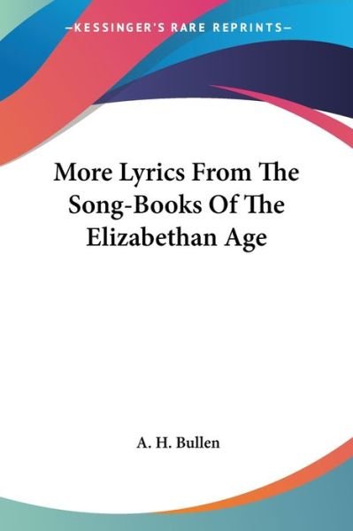 Cover for A H Bullen · More Lyrics from the Song-books of the Elizabethan Age (Taschenbuch) (2006)