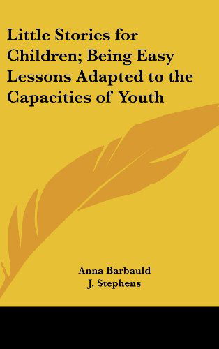 Cover for Anna Barbauld · Little Stories for Children; Being Easy Lessons Adapted to the Capacities of Youth (Hardcover Book) (2004)