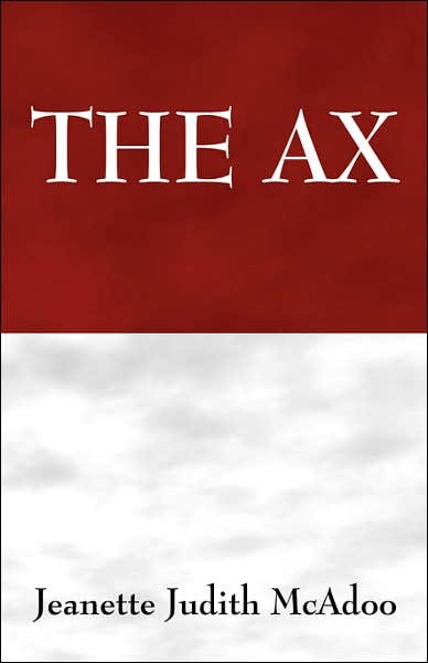 The Ax - Jeanette Judith McAdoo - Boeken - Outskirts Press - 9781432700539 - 31 augustus 2007