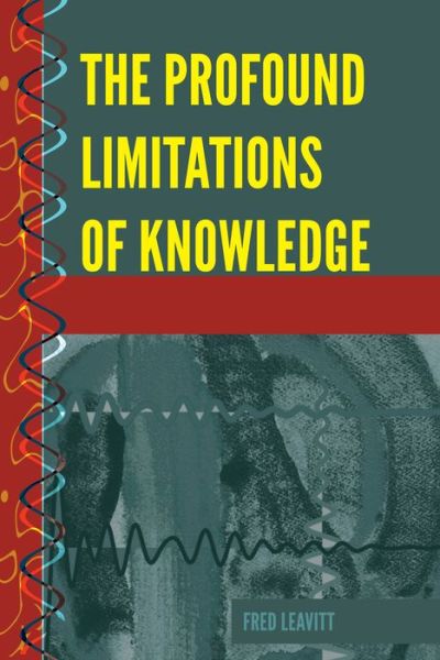 Cover for Fred Leavitt · The Profound Limitations of Knowledge - History and Philosophy of Science (Taschenbuch) [New edition] (2018)