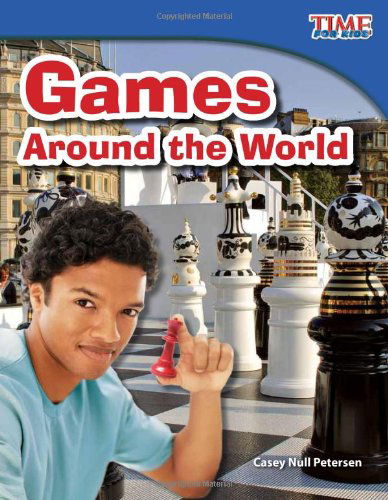 Cover for Casey Null Petersen · Games Around the World - TIME FOR KIDS®: Informational Text (Pocketbok) [Second edition] (2011)