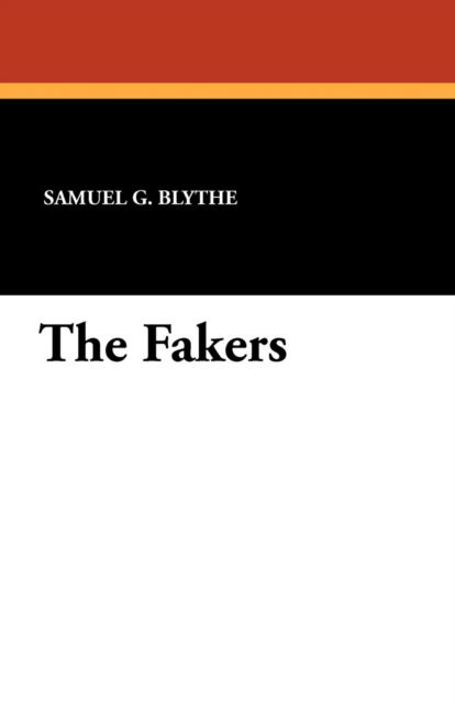 The Fakers - Samuel G. Blythe - Książki - Wildside Press - 9781434412539 - 20 września 2024