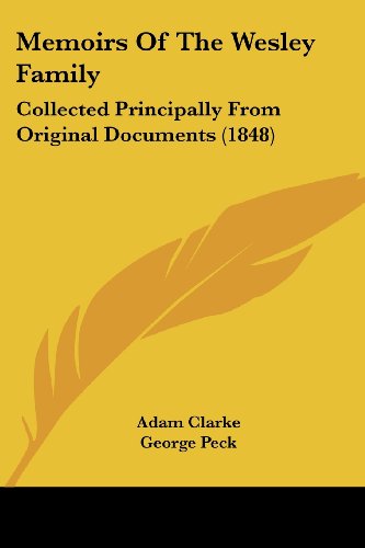 Memoirs of the Wesley Family: Collected Principally from Original Documents (1848) - Adam Clarke - Books - Kessinger Publishing, LLC - 9781437156539 - October 1, 2008