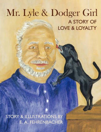 Cover for E a Fehrenbacher · Mr. Lyle and Dodger Girl: a Story of Love and Loyalty (Paperback Book) (2008)