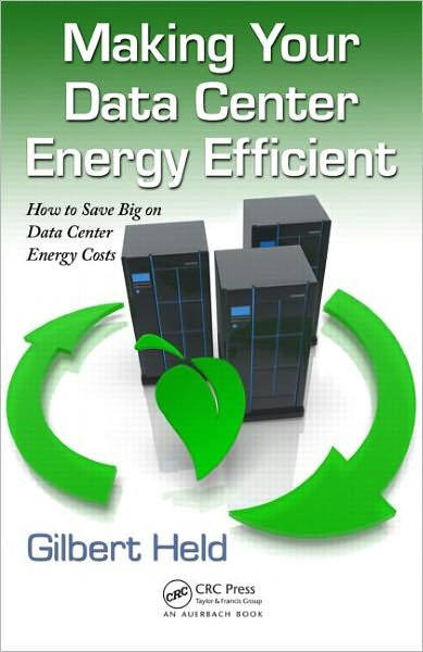 Cover for Held, Gilbert (4-Degree Consulting, Macon, Georgia, USA) · Making Your Data Center Energy Efficient (Paperback Bog) (2011)