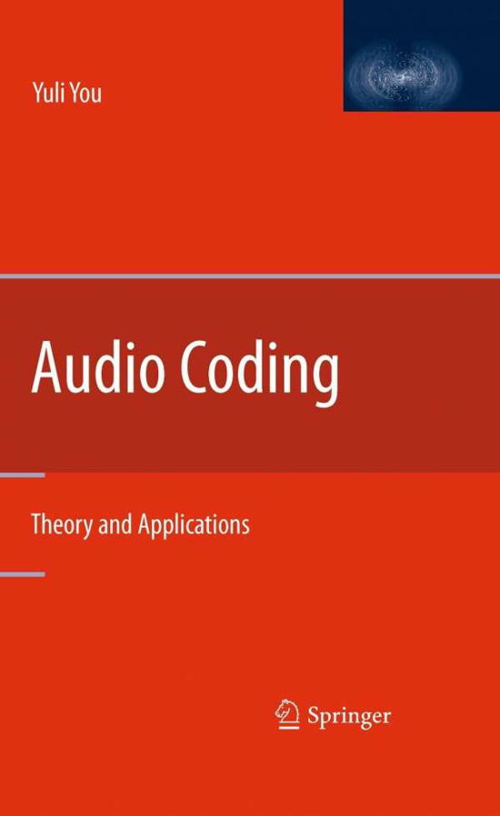 Cover for Yuli You · Audio Coding: Theory and Applications (Gebundenes Buch) [2010 edition] (2010)